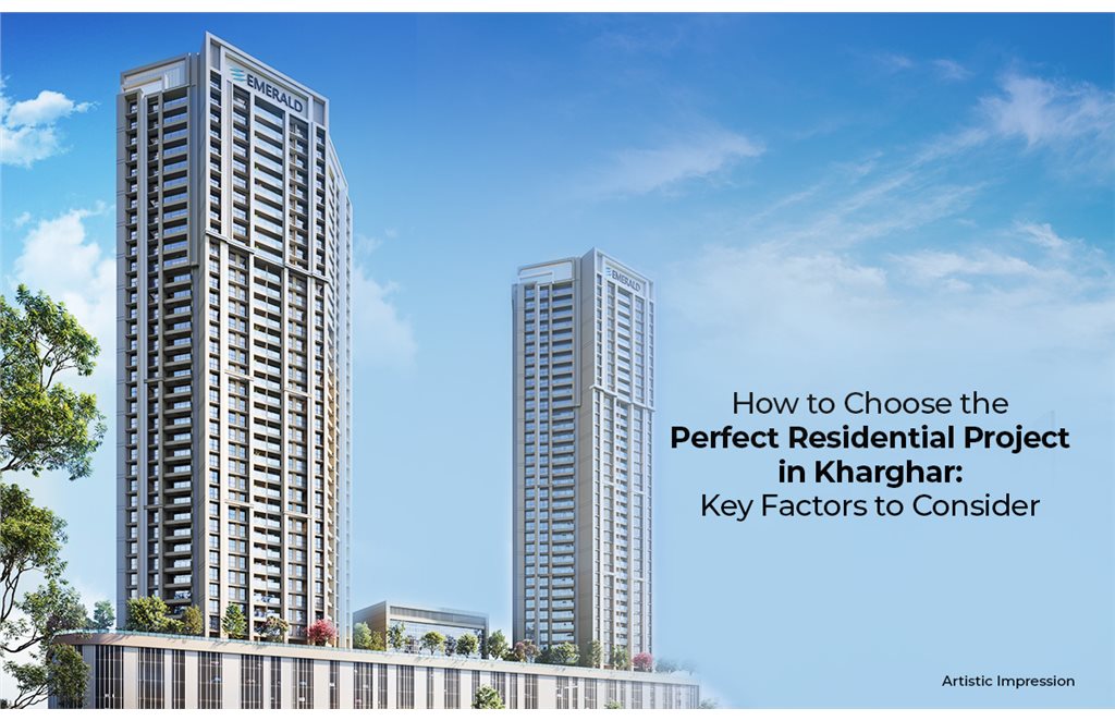 How to Choose the Perfect Residential Project in Kharghar: Key Factors to Consider